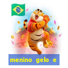 menino gelo e menina lava